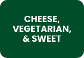 Cheese, Vegetarian, & Sweet